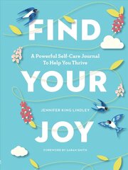 Find Your Joy: A Powerful Self-Care Journal to Help You Thrive cena un informācija | Sociālo zinātņu grāmatas | 220.lv