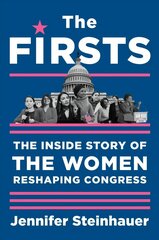 Firsts: The Inside Story of the Women Reshaping Congress cena un informācija | Sociālo zinātņu grāmatas | 220.lv