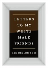 Letters to My White Male Friends cena un informācija | Sociālo zinātņu grāmatas | 220.lv