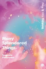 Many Splendored Things: Thinking Sex and Play cena un informācija | Sociālo zinātņu grāmatas | 220.lv