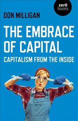 Embrace of Capital, The: Capitalism from the inside cena un informācija | Sociālo zinātņu grāmatas | 220.lv