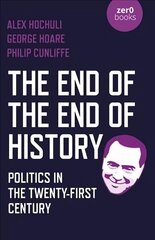 End of the End of History, The: Politics in the Twenty-First Century cena un informācija | Sociālo zinātņu grāmatas | 220.lv