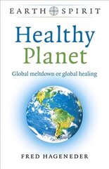 Earth Spirit: Healthy Planet: Global meltdown or global healing cena un informācija | Sociālo zinātņu grāmatas | 220.lv