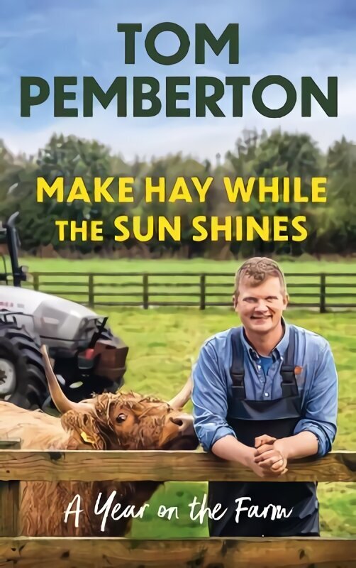 Make Hay While the Sun Shines: A Year on the Farm цена и информация | Sociālo zinātņu grāmatas | 220.lv
