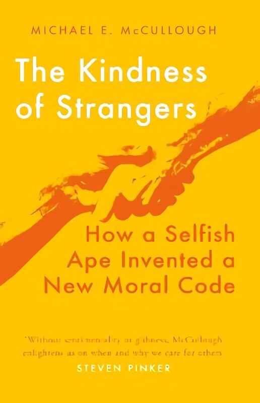 Kindness of Strangers: How a Selfish Ape Invented a New Moral Code цена и информация | Sociālo zinātņu grāmatas | 220.lv