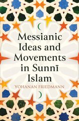 Messianic Ideas and Movements in Sunni Islam цена и информация | Книги по социальным наукам | 220.lv