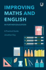 Improving Maths and English in Further Education: A Practical Guide цена и информация | Книги по социальным наукам | 220.lv