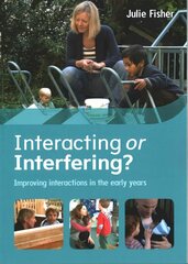 Interacting or Interfering? Improving Interactions in the Early Years UK ed. cena un informācija | Sociālo zinātņu grāmatas | 220.lv