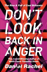 Don't Look Back In Anger: The rise and fall of Cool Britannia, told by those who were there cena un informācija | Sociālo zinātņu grāmatas | 220.lv