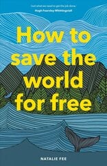 How to Save the World For Free цена и информация | Книги по социальным наукам | 220.lv