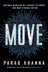 Move: How Mass Migration Will Reshape the World - and What It Means for You цена и информация | Книги по социальным наукам | 220.lv