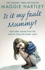 Is It My Fault Mummy?: And other true stories from the nation s favourite foster carer cena un informācija | Sociālo zinātņu grāmatas | 220.lv