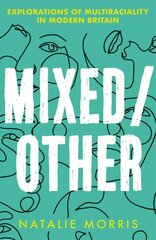 Mixed/Other: Explorations of Multiraciality in Modern Britain cena un informācija | Sociālo zinātņu grāmatas | 220.lv