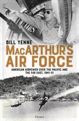 MacArthur's Air Force: American Airpower over the Pacific and the Far East, 1941-51 cena un informācija | Sociālo zinātņu grāmatas | 220.lv