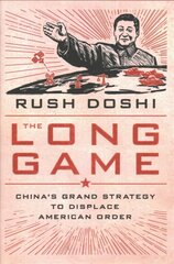 Long Game: China's Grand Strategy to Displace American Order cena un informācija | Sociālo zinātņu grāmatas | 220.lv