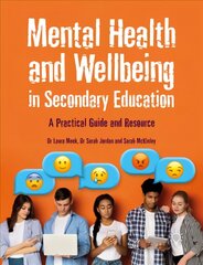 Mental Health and Wellbeing in Secondary Education: A Practical Guide and Resource cena un informācija | Sociālo zinātņu grāmatas | 220.lv