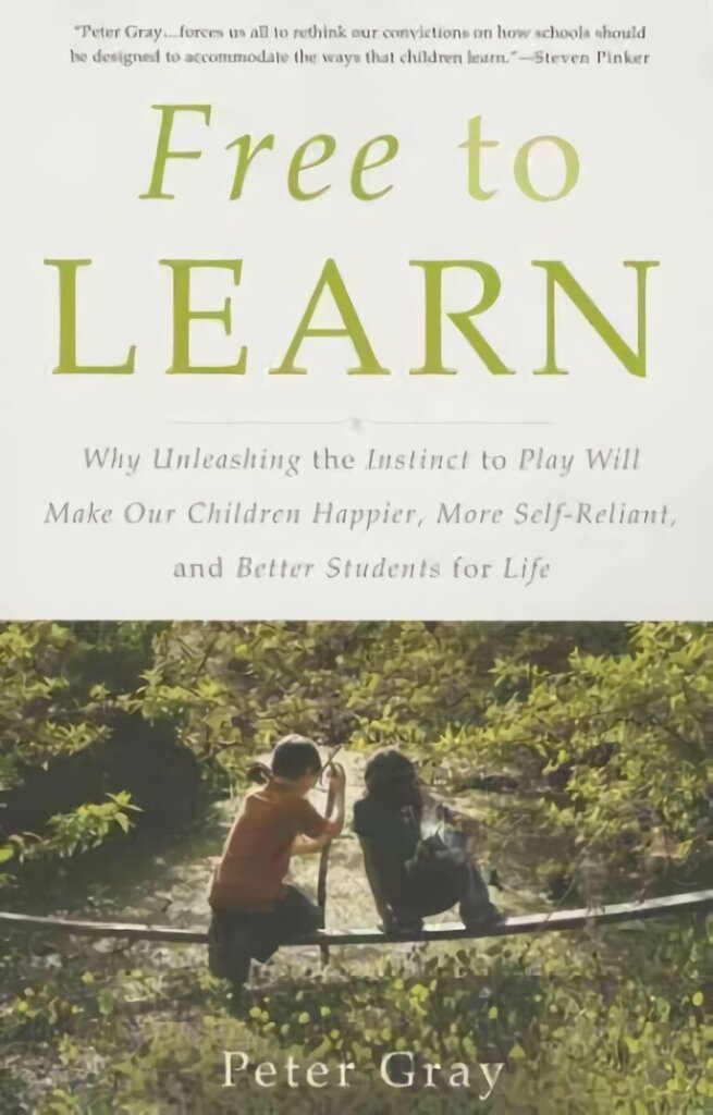 Free to Learn: Why Unleashing the Instinct to Play Will Make Our Children Happier, More Self-Reliant, and Better Students for Life цена и информация | Sociālo zinātņu grāmatas | 220.lv
