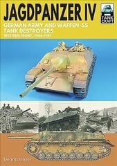 Jagdpanzer IV: German Army and Waffen-SS Tank Destroyers: Western Front, 1944-1945 цена и информация | Книги по социальным наукам | 220.lv