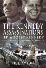 Kennedy Assassinations: JFK and Bobby Kennedy - Debunking The Conspiracy Theories цена и информация | Книги по социальным наукам | 220.lv
