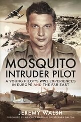 Mosquito Intruder Pilot: A Young Pilot s WW2 Experiences in Europe and the Far East cena un informācija | Sociālo zinātņu grāmatas | 220.lv