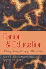 Fanon and Education: Thinking Through Pedagogical Possibilities New edition cena un informācija | Sociālo zinātņu grāmatas | 220.lv