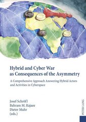 Hybrid and Cyber War as Consequences of the Asymmetry: A Comprehensive Approach Answering Hybrid Actors and Activities in   Cyberspace- Political, Social and Military Responses New edition цена и информация | Книги по социальным наукам | 220.lv