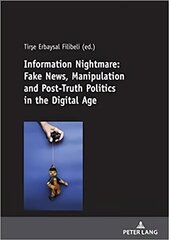 Information Nightmare: Fake News, Manipulation and Post-Truth Politics in the Digital Age New edition cena un informācija | Sociālo zinātņu grāmatas | 220.lv