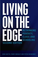 Living on the Edge: Rethinking Poverty, Class and Schooling, Second Edition 2nd Revised edition cena un informācija | Sociālo zinātņu grāmatas | 220.lv
