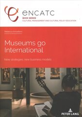 Museums go International: New strategies, new business models New edition cena un informācija | Sociālo zinātņu grāmatas | 220.lv