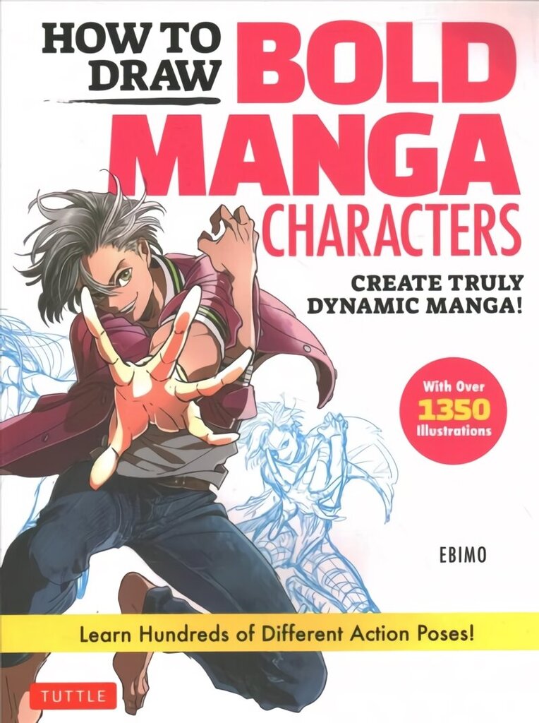 How to Draw Bold Manga Characters: Create Truly Dynamic Manga! Learn Hundreds of Different Action Poses! (Over 1350 Illustrations) цена и информация | Sociālo zinātņu grāmatas | 220.lv