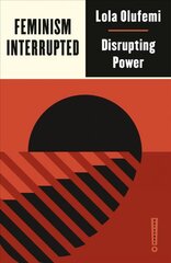 Feminism, Interrupted: Disrupting Power cena un informācija | Sociālo zinātņu grāmatas | 220.lv