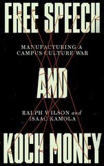Free Speech and Koch Money: Manufacturing a Campus Culture War цена и информация | Книги по социальным наукам | 220.lv