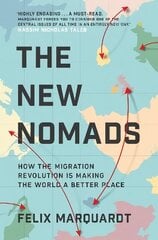 New Nomads: How the Migration Revolution is Making the World a Better Place cena un informācija | Sociālo zinātņu grāmatas | 220.lv