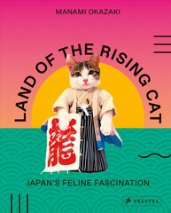 Land of the Rising Cat: Japan's Feline Fascination cena un informācija | Sociālo zinātņu grāmatas | 220.lv