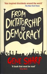 From Dictatorship to Democracy: A Guide to Nonviolent Resistance Main cena un informācija | Sociālo zinātņu grāmatas | 220.lv