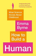 How to Build a Human: What Science Knows About Childhood Main cena un informācija | Sociālo zinātņu grāmatas | 220.lv