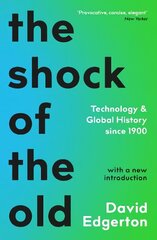 Shock Of The Old: Technology and Global History since 1900 Main цена и информация | Книги по социальным наукам | 220.lv