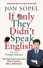 If Only They Didn't Speak English: Notes From Trump's America цена и информация | Книги по социальным наукам | 220.lv