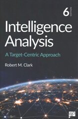 Intelligence Analysis: A Target-Centric Approach 6th Revised edition cena un informācija | Sociālo zinātņu grāmatas | 220.lv