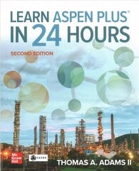 Learn Aspen Plus in 24 Hours, Second Edition 2nd edition cena un informācija | Sociālo zinātņu grāmatas | 220.lv