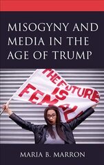Misogyny and Media in the Age of Trump cena un informācija | Sociālo zinātņu grāmatas | 220.lv