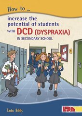 How to Increase the Potential of Students with DCD (Dyspraxia) in Secondary School cena un informācija | Sociālo zinātņu grāmatas | 220.lv