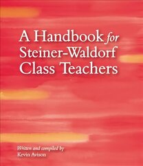 Handbook for Steiner-Waldorf Class Teachers 3rd Revised edition cena un informācija | Sociālo zinātņu grāmatas | 220.lv