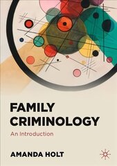 Family Criminology: An Introduction 1st ed. 2021 cena un informācija | Sociālo zinātņu grāmatas | 220.lv