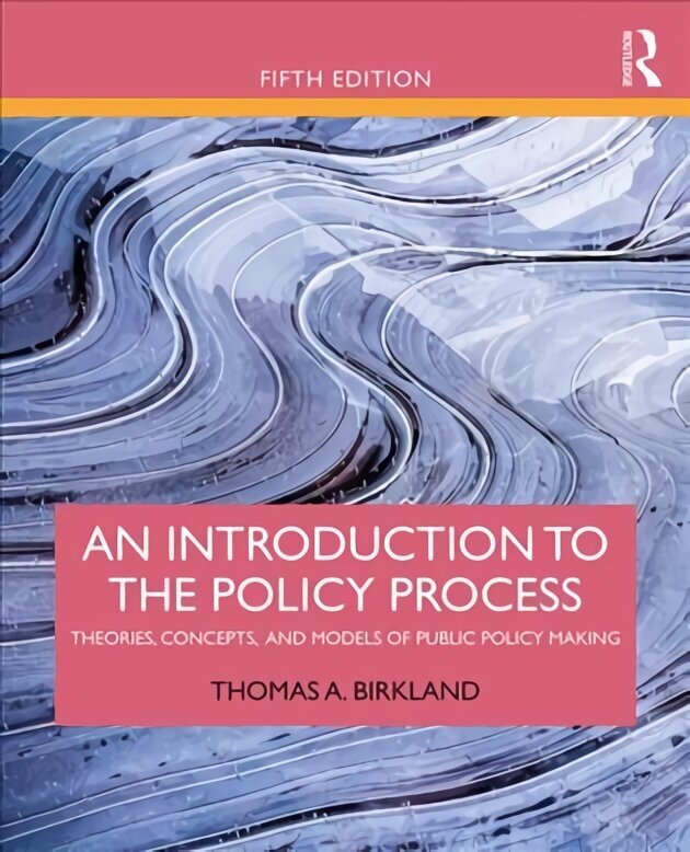 Introduction to the Policy Process: Theories, Concepts, and Models of Public Policy Making 5th edition cena un informācija | Sociālo zinātņu grāmatas | 220.lv