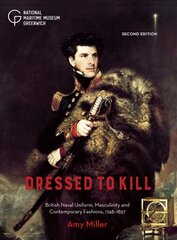 Dressed to Kill: British Naval Uniform, Masculinity and Contemporary Fashions, 1748-1857 2nd New edition cena un informācija | Sociālo zinātņu grāmatas | 220.lv