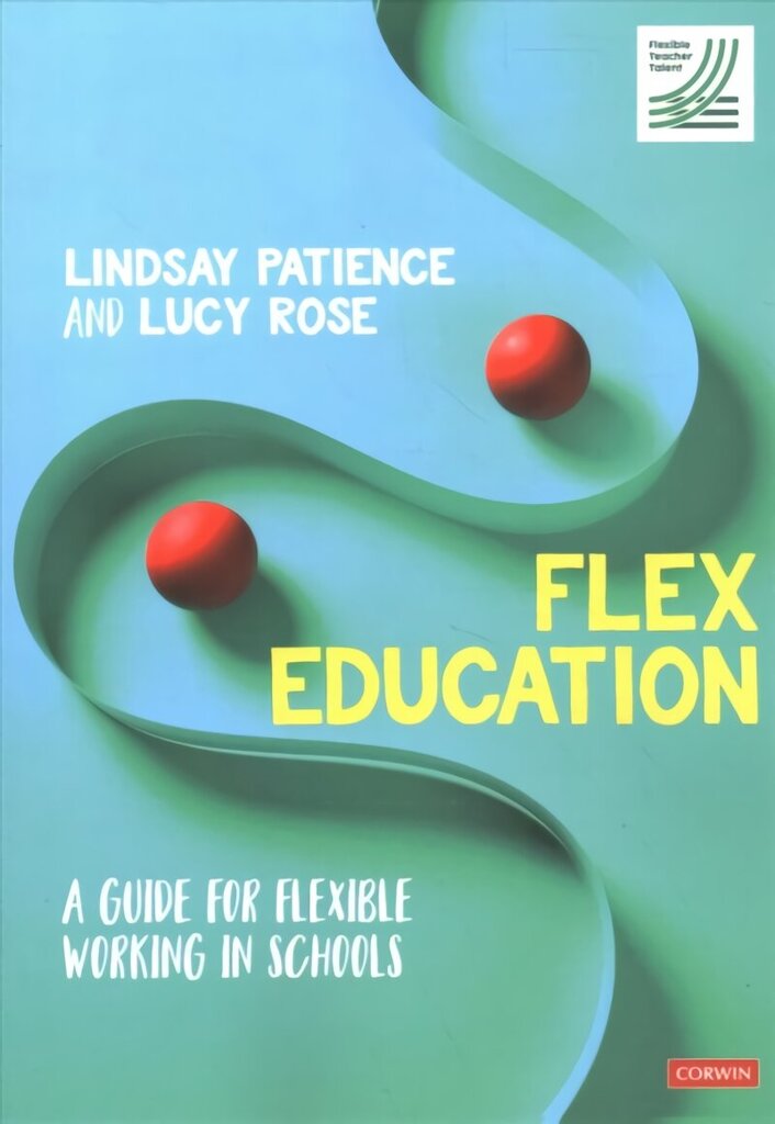 Flex Education: A guide for flexible working in schools цена и информация | Sociālo zinātņu grāmatas | 220.lv