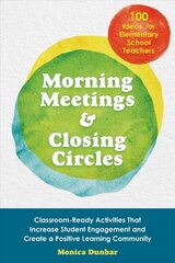 Morning Meetings And Closing Circles: Classroom-Ready Activities That Increase Student Engagement and Create a Positive Learning Community cena un informācija | Sociālo zinātņu grāmatas | 220.lv
