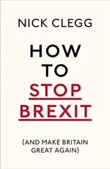 How To Stop Brexit (And Make Britain Great Again) цена и информация | Книги по социальным наукам | 220.lv