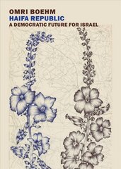 Haifa Republic: A Democratic Future for Israel цена и информация | Книги по социальным наукам | 220.lv